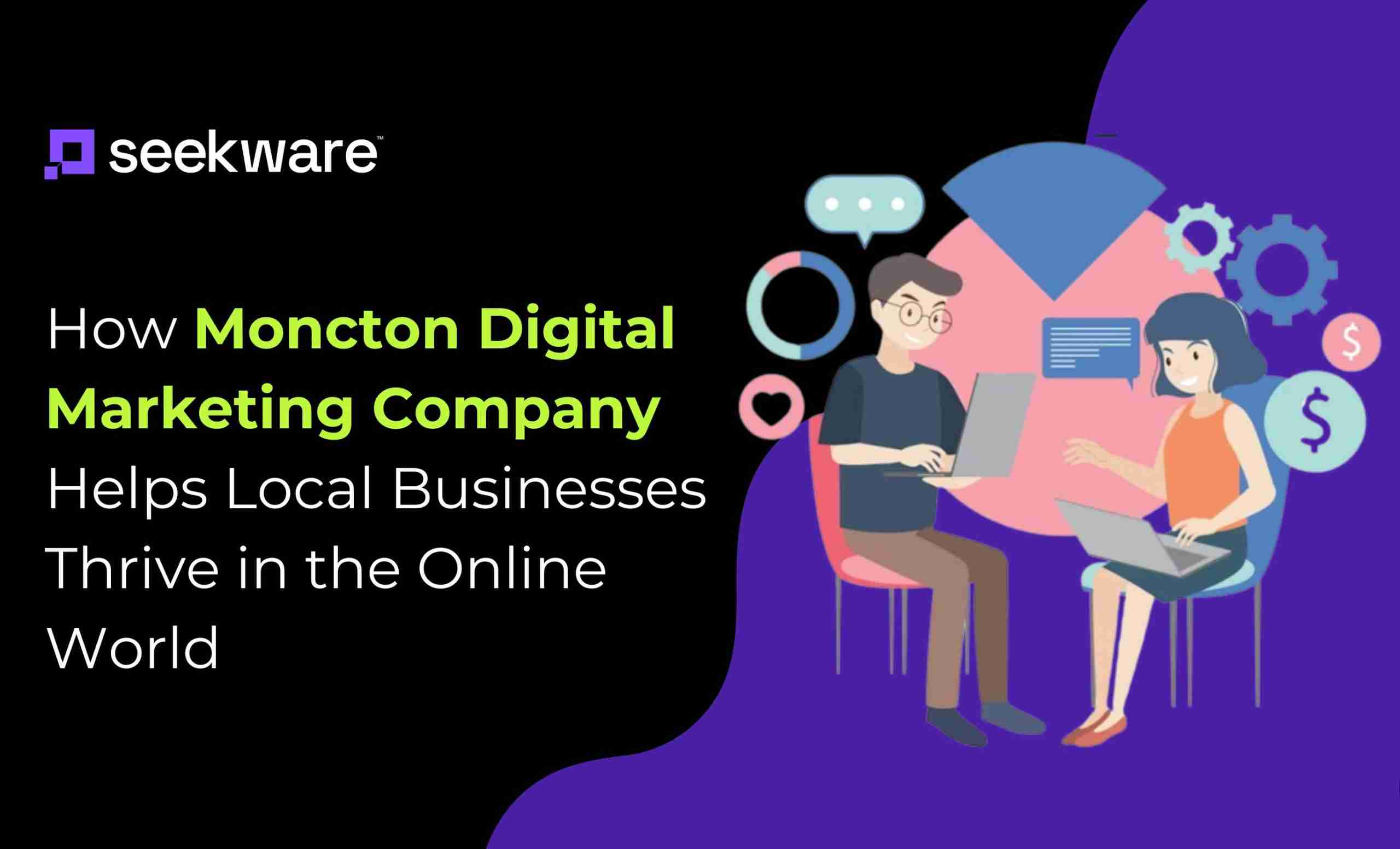 How Moncton Digital Marketing Company Helps Local Businesses